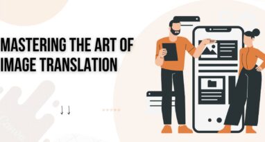 MASTERING THE ART OF IMAGE TRANSLATION - A COMPREHENSIVE GUIDE